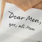 Written letter saying "dear men, yes, all men