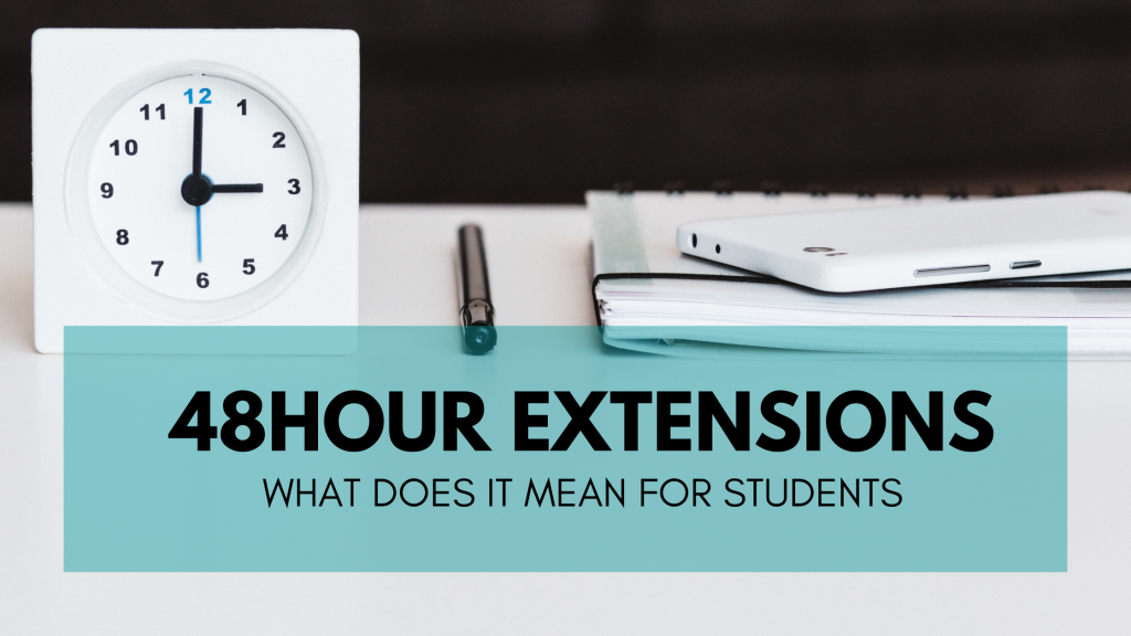 48-hr extensions what does it mean for students